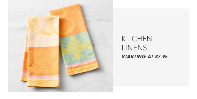 Kitchen Linens STARTING AT $7.95