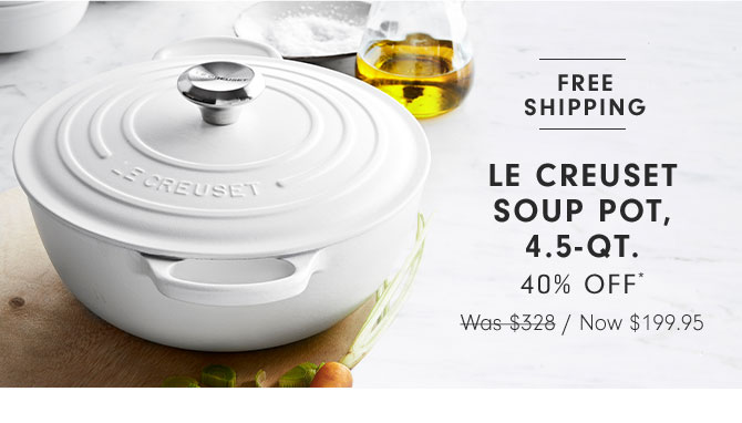 Le Creuset Soup Pot, 4.5-Qt. 40% Off* Now $199.95