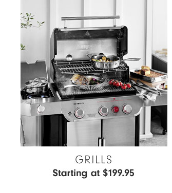 Grills Starting at $199.95