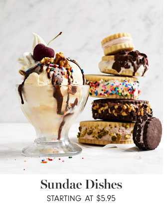 Sundae Dishes Starting at $5.95