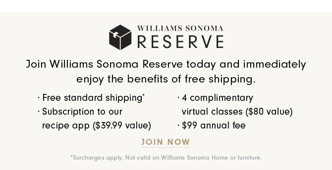 WILLIAMS SONOMA RESERVE - JOIN NOW