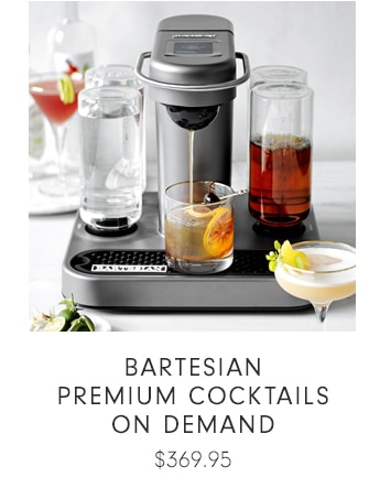 BARTESIAN PREMIUM COCKTAILS ON DEMAND - $369.95