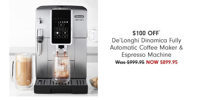 $100 OFF* - De’Longhi Dinamica Fully Automatic Coffee Maker & Espresso Machine - Now $899.95
