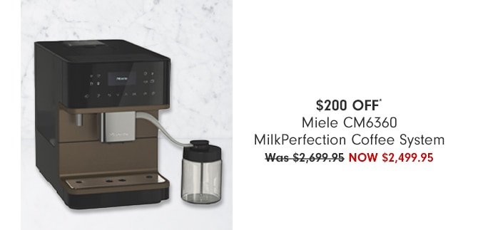 $200 OFF* - Miele CM6360 MilkPerfection Coffee System - Now $2,499.95