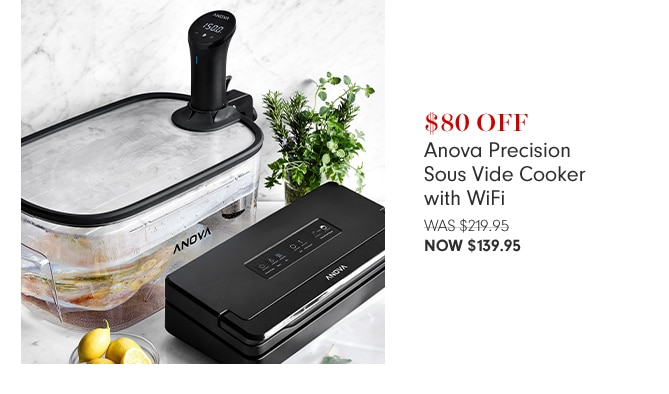 $80 Off Anova Precision Sous Vide Cooker with WiFi - Now $139.95