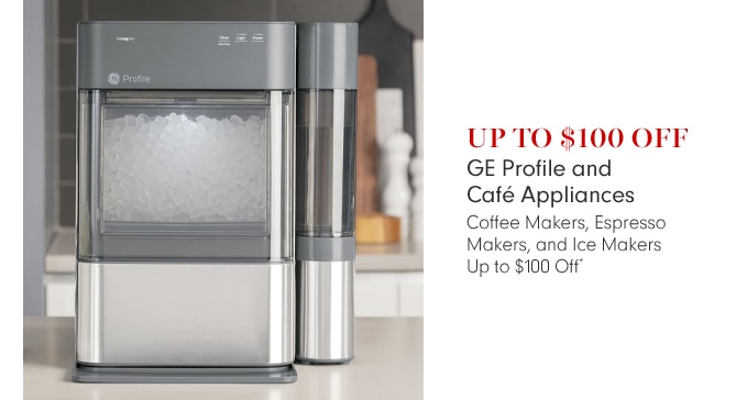 Up to $100 Off GE Profile and Café Appliances - Coffee Makers, Espresso Makers, and Ice Makers Up to $100 Off*