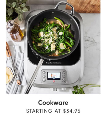 Cookware STARTING AT $34.95