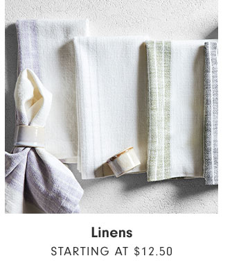 Linens STARTING AT $12.50