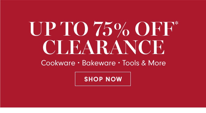 UP TO 75% OFF* CLEARANCE - SHOP NOW