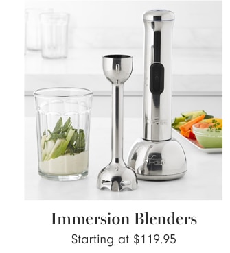 Immersion Blenders - Starting at $119.95