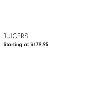 Juicers Starting at $179.95