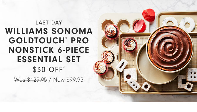 LAST DAY - Williams Sonoma Goldtouch® Pro Nonstick 6-Piece Essential Set $30 OFF* Now $99.95