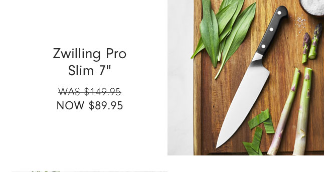 Zwilling Pro Slim 7" NOW $89.95