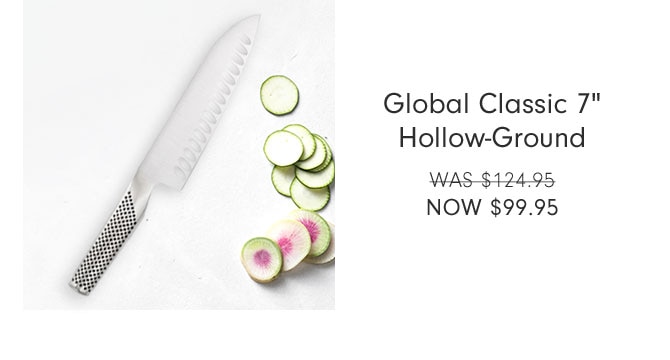 Global Classic 7" Hollow-Ground NOW $99.95