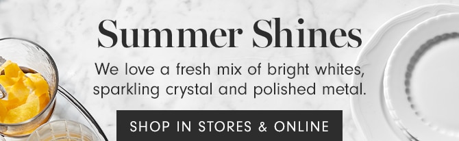 Summer Shines - SHOP IN STORES & ONLINE