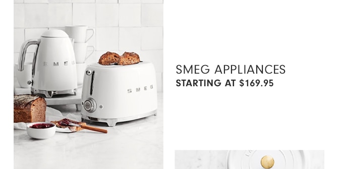 SMEG APPLIANCES - STARTING AT $169.95