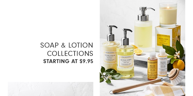 SOAP & LOTION COLLECTIONS - STARTING AT $9.95