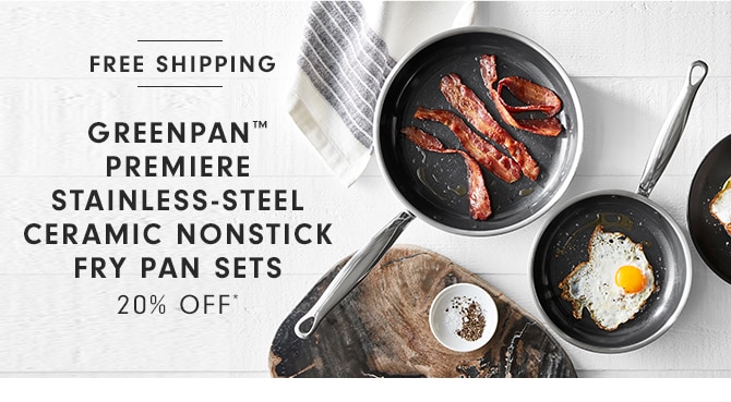 GREENPAN™ PREMIERE STAINLESS-STEEL CERAMIC NONSTICK FRY PAN SETS - 20% OFF*