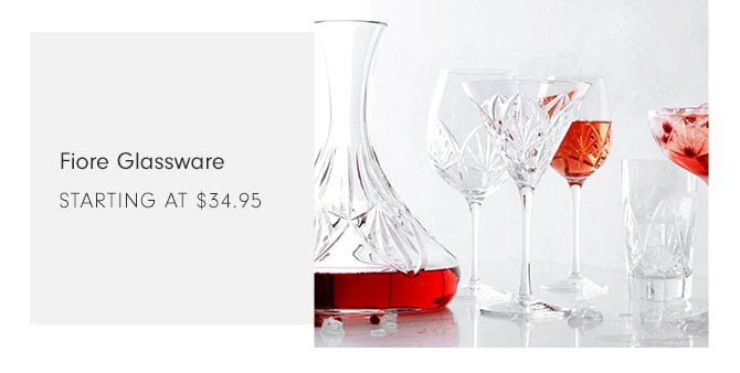 Fiore Glassware - STARTING AT $34.95