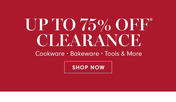 UP TO 75% OFF* CLEARANCE - SHOP NOW