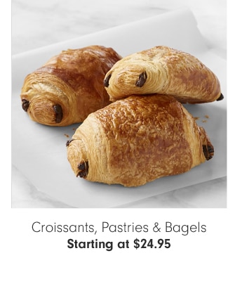 Croissants, Pastries & Bagels - Starting at $24.95