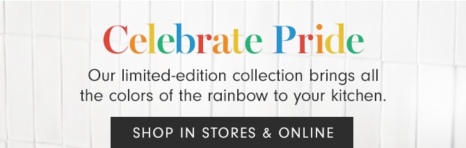 Celebrate Pride - SHOP IN STORES & ONLINE