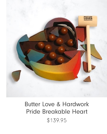 Butter Love & Hardwork Pride Breakable Heart - $139.95