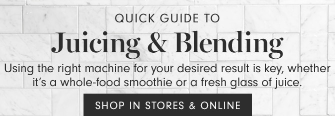 Juicing & Blending - SHOP IN STORES & ONLINE