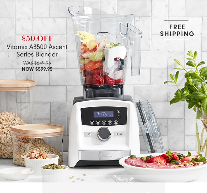 $50 Off Vitamix A3500 Ascent Series Blender - Now $599.95