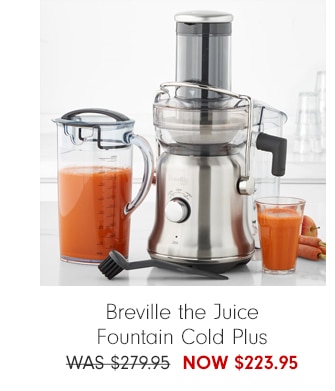 Breville the Juice Fountain Cold Plus - Now $223.95