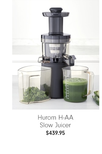 Hurom H-AA Slow Juicer - $439.95