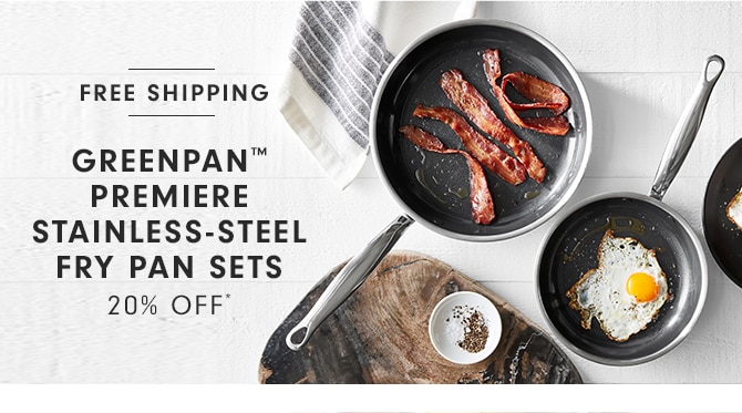 GREENPAN™ PREMIERE STAINLESS-STEEL FRY PAN SETS - 20% OFF*