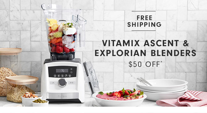 Vitamix Ascent & Explorian Blenders $50 Off*