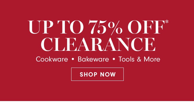 UP TO 75% OFF* CLEARANCE - SHOP NOW