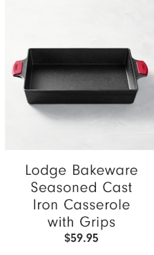 Lodge Bakeware Seasoned Cast Iron Casserole with Grips - $59.95