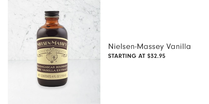 Nielsen-Massey Vanilla - STARTING AT $32.95