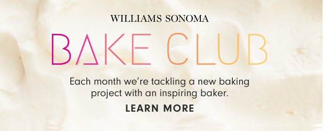 WILLIAMS SONOMA BAKE CLUB - LEARN MORE