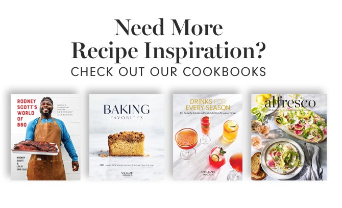 Need More Recipe Inspiration? CHECK OUT OUR COOKBOOKS