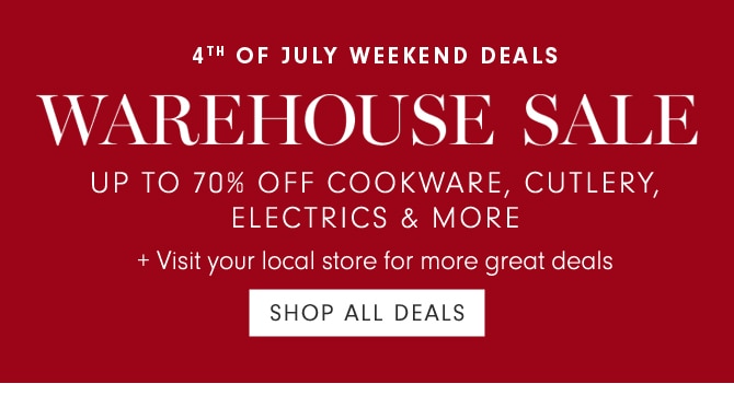 WAREHOUSE SALE - UP TO 70% OFF COOKWARE, CUTLERY, ELECTRICS & MORE - SHOP ALL DEALS