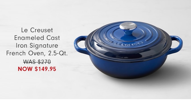 Le Creuset Enameled Cast Iron Signature French Oven, 2.5-Qt. - Now $149.95