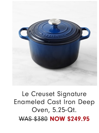 Le Creuset Signature Enameled Cast Iron Deep Oven, 5.25-Qt. - Now $249.95