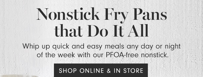 Nonstick Fry Pans that Do It All - SHOP ONLINE & IN STORE