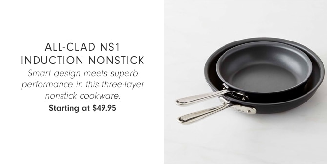 All-Clad NS1 Induction Nonstick - Starting at $49.95