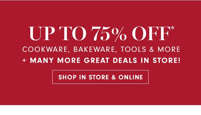 UP TO 75% OFF* CLEARANCE - SHOP NOW