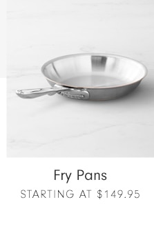 Fry Pans - Starting at $149.95