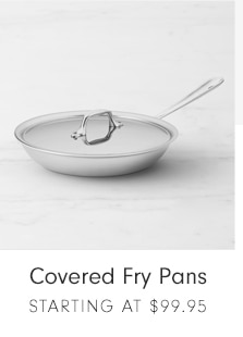 Covered Fry Pans - STARTING AT $99.95