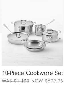 10-Piece Cookware Set - NOW $699.95