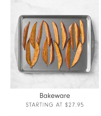 Bakeware - STARTING AT $27.05