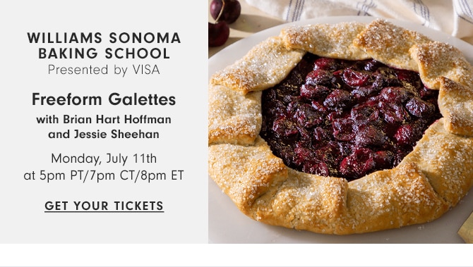 WILLIAMS SONOMA BAKING SCHOOL - FreeForm Gallettes - Monday, July 11th at 5pm PT/7pm CT/8pm ET - GET YOUR TICKETS