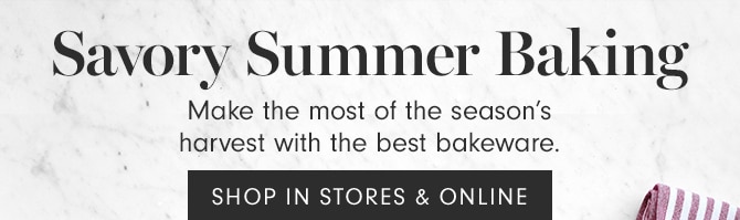 Savory Summer Baking - SHOP ONLINE & IN STORE